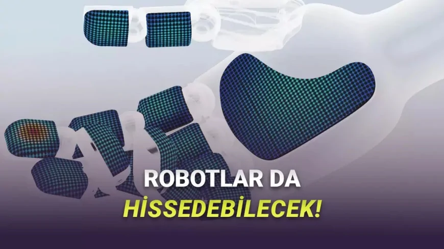 Robotlara “Dokunma Duyusu” Geliyor: CES 2026’da İnsan Benzeri His Veren Yapay Deri Tanıtıldı