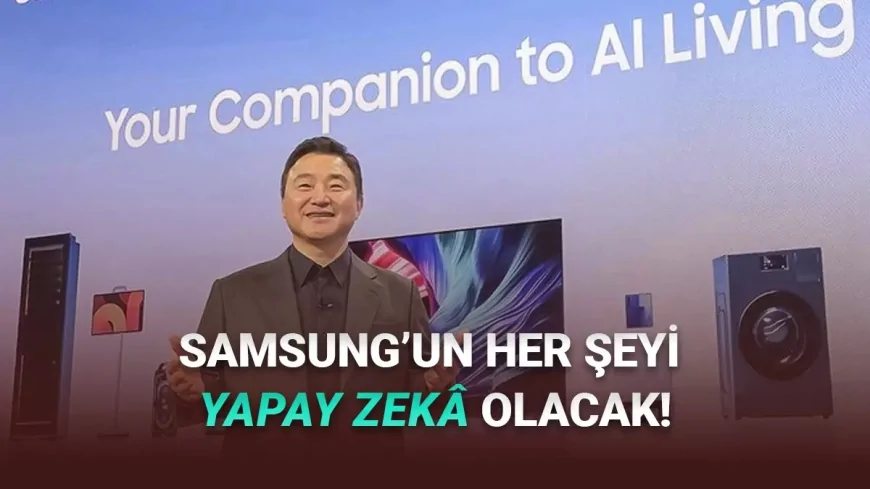Samsung CES 2026 Öncesi Mesajı Verdi: “Her Şeyin Merkezinde Yapay Zekâ Olacak”