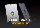 Google Maps Yakında Gemini ile Güncellenecek Sohbetle Mekan Bilgisi Düzenleme Dönemi Başlıyor